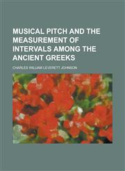 Musical Pitch and the Measurement of Intervals Among the Ancient Greeks,115267448X,9781152674486