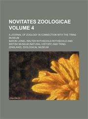 Novitates zoologicae Volume 4; a journal of zoology in connection with the Tring Museum,1153887576,9781153887571