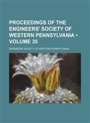 Proceedings of the Engineers' Society of Western Pennsylvania (Volume 35),1235744558,9781235744556