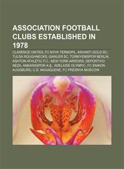 Association football clubs established in 1978 Clarence United, FC Nyva Ternopil, Ashanti Gold SC, Tulsa Roughnecks, Gawler SC,1155323084,9781155323084