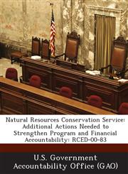 Natural Resources Conservation Service Additional Actions Needed to Strengthen Program and Financial Accountability: Rced-00-83,1289131228,9781289131227