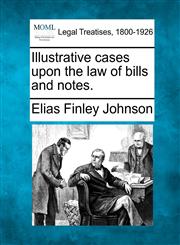 Illustrative cases upon the law of bills and notes.,1240021488,9781240021482