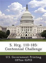 S. Hrg. 110-185 Centennial Challenge,1294024779,9781294024774