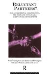 Reluctant Partners? Non-Governmental Organizations, the State and Sustainable Agricultural Development,0415088445,9780415088442