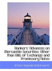 Bankers' Advances on Mercantile Securities Other Than Bills of Exchange and Promissory Notes,111017537X,9781110175376
