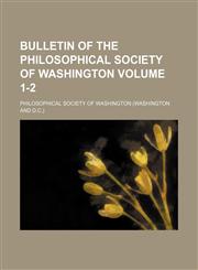 Bulletin of the Philosophical Society of Washington Volume 1-2,1235841510,9781235841514