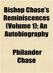Bishop Chase's Reminiscences (Volume 1); An Autobiography,1152852388,9781152852389