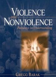Violence and Nonviolence Pathways to Understanding 1st Edition,0761926968,9780761926962