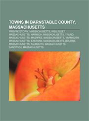 Towns in Barnstable County, Massachusetts Provincetown, Massachusetts, Wellfleet, Massachusetts, Harwich, Massachusetts, Truro, Massachusetts,1157651003,9781157651000