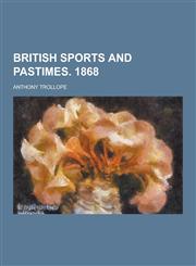 British Sports and Pastimes. 1868,1230258841,9781230258843