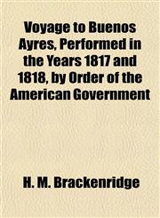 Voyage to Buenos Ayres, Performed in the Years 1817 and 1818, by Order of the American Government,1155013069,9781155013060