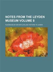 Notes from the Leyden Museum Volume 8,115511941X,9781155119410