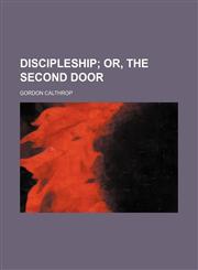 Discipleship;  or, The second door,1151391859,9781151391858
