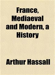 France, Mediaeval and Modern, a History,1152247018,9781152247017