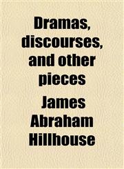 Dramas, Discourses, and Other Pieces,1459068262,9781459068261
