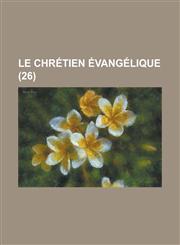 Le Chretien Evangelique (26 ),1234533995,9781234533991