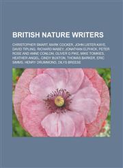 British nature writers Christopher Smart, Mark Cocker, John Lister-Kaye, David Tipling, Richard Mabey, Jonathan Elphick, Peter Rose and Anne Conlon, Oliver G Pike, Mike Tomkies, Heather Angel, Cindy Buxton, Thomas Barker, Eric Simms,1156409217,9781156409213