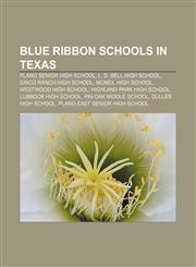 Blue Ribbon schools in Texas Plano Senior High School, L. D. Bell High School, Cinco Ranch High School, McNeil High School,1156765935,9781156765937
