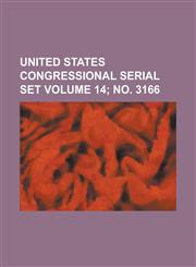 United States Congressional Serial Set Volume 14; No. 3166,1234059215,9781234059217