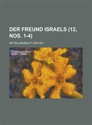 Der Freund Israels; Mitteilungsblatt Der Skj (12, Nos. 1-4 ),1153558572,9781153558570