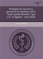 Strategies for success in geometry for students with a visual-spatial disorder I got a D- in algebra---now what?,1243464763,9781243464767