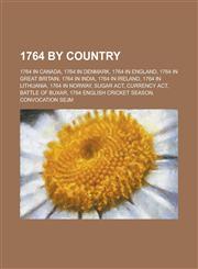 1764 by Country 1764 in Canada, 1764 in Denmark, 1764 in England, 1764 in Great Britain, 1764 in India, 1764 in Ireland, 1764 in Lithu,1157732178,9781157732174