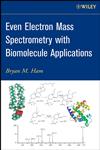 Even Electron Mass Spectrometry with Biomolecule Applications,0470118024,9780470118023