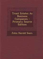 Trust Estates as Business Companies - Primary Source Edition,1287748813,9781287748816