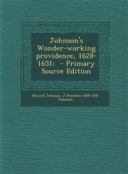 Johnson's Wonder-Working Providence, 1628-1651;,1289813027,9781289813024