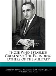 Those Who Establish Greatness The Founding Fathers of the Military,1240945337,9781240945337