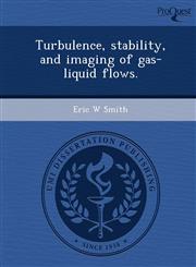 Turbulence, stability, and imaging of gas-liquid flows.,1244774065,9781244774063