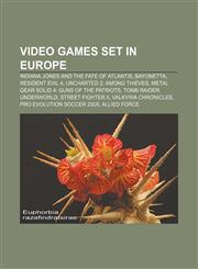 Video games set in Europe Indiana Jones and the Fate of Atlantis, Bayonetta, Resident Evil 4, Uncharted 2: Among Thieves,1156731151,9781156731154