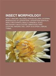 Insect morphology Insect anatomy, Halteres, Ovipositor, Wing, External morphology of Lepidoptera, Lepidoptera genitalia, Insect mouthparts,1233119753,9781233119752