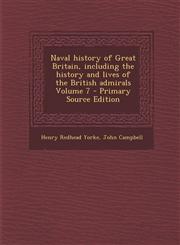 Naval history of Great Britain, including the history and lives of the British admirals Volume 7 - Primary Source Edition,1293402486,9781293402481