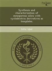 Synthesis and characterization of mesoporous silica with cyclodextrin derivatives as templates.,1248980867,9781248980866
