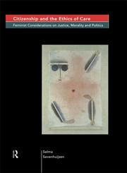 Citizenship and the Ethics of Care Feminist Considerations on Justice, Morality and Politics,0415170818,9780415170819