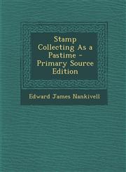 Stamp Collecting As a Pastime - Primary Source Edition,1295598752,9781295598755