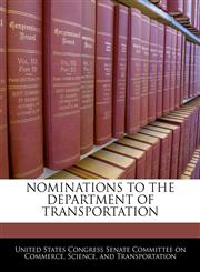 NOMINATIONS TO THE DEPARTMENT OF TRANSPORTATION,1240518404,9781240518401