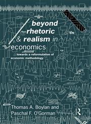 Beyond Rhetoric and Realism in Economics Towards a Reformulation of Methodology,041508220X,9780415082204