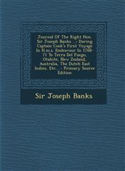Journal of the Right Hon. Sir Joseph Banks ... During Captain Cook's First Voyage in H.M.S. Endeavour in 1768-71 to Terra del Fuego, Otahite, New Zea,1295374803,9781295374809