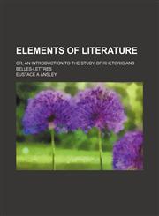 Elements of Literature; Or, an Introduction to the Study of Rhetoric and Belles-Lettres,1150661267,9781150661266