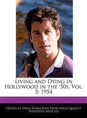 Living and Dying in Hollywood in the '50s, Vol. 5 1954,1171172052,9781171172055