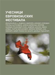Učesnici evroviziJskih festivala Zbogom Brus Li, Indeksi, Vampiri, Alkazar, Slobodan Trkulja, BJuti kvins, Jelena Karleuša, Negativ,1234007754,9781234007751