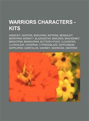 Warriors Characters - Kits Angelkit, Ashstar, Basilwing, Batwing, Bengalkit, Berrypaw, Birdkit7, Blazingstar, Bracken, Brackenkit, Brightpaw, Brindlepaw, Butterflyfoot, Cloudstar, Cloverleaf, Crowpaw, Cypressblaze, Dapplemask, Dapplepaw, Darktalon, Dawnk,1234779897,9781234779894