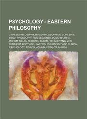 Psychology - Eastern Philosophy Chinese Philosophy, Hindu Philosophical Concepts, Indian Philosophy, Five Elements, Logic in China, Mohism, Neiji, Ne,1234802708,9781234802707