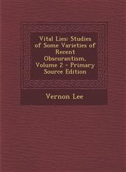 Vital Lies Studies of Some Varieties of Recent Obscurantism, Volume 2 - Primary Source Edition,1295440458,9781295440450