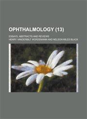 Ophthalmology; Essays, Abstracts and Reviews (13),1154219968,9781154219968