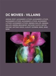 DC Movies - Villains Adrian Veidt, Alexander Luthor, Alexander Luthor, Alexander Luthor, Alexander Luthor, Alexander Luthor, Alexander Luthor, Amanda Waller, Amanda Waller, Andrea Beaumont, Anthony Zucco, Anton Arcane, Antonio Diego, August Gorman, Bane,,1234692740,9781234692742