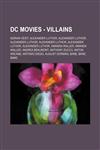 DC Movies - Villains Adrian Veidt, Alexander Luthor, Alexander Luthor, Alexander Luthor, Alexander Luthor, Alexander Luthor, Alexander Luthor, Amanda Waller, Amanda Waller, Andrea Beaumont, Anthony Zucco, Anton Arcane, Antonio Diego, August Gorman, Bane,,1234692740,9781234692742