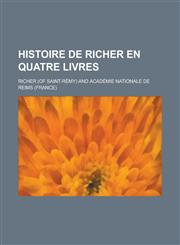 Histoire de Richer En Quatre Livres,1234533634,9781234533632
